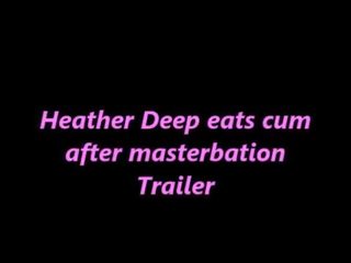 Heather Deep eats cum next thing right after masterbation mov TRAILER